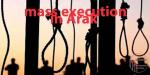 IRAN - Mass execution in Arak